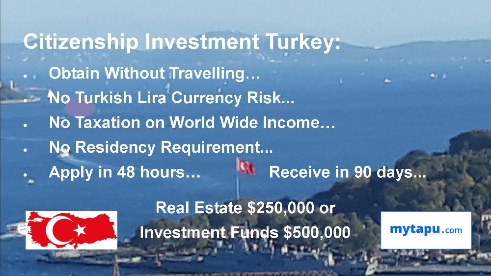 Citizenship Investment Turkey- No Travel Required, no Turkish Lira currency risk, no taxation on world wide income, no residency requirment