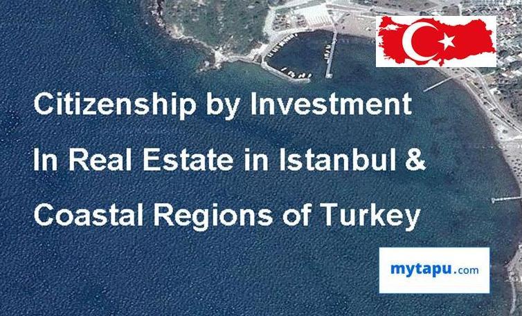 Citizenship by Investment in Property and Real Estate in Istanbul and Coastal Regions of Turkey
